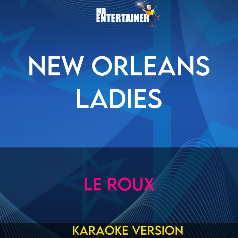 New Orleans Ladies - Le Roux (Karaoke Version) from Mr Entertainer Karaoke