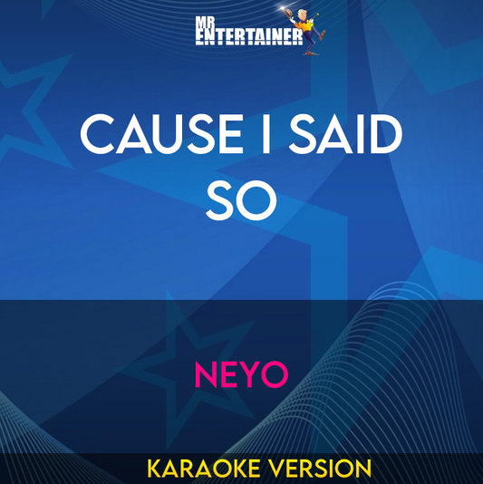 Cause I Said So - NeYo (Karaoke Version) from Mr Entertainer Karaoke