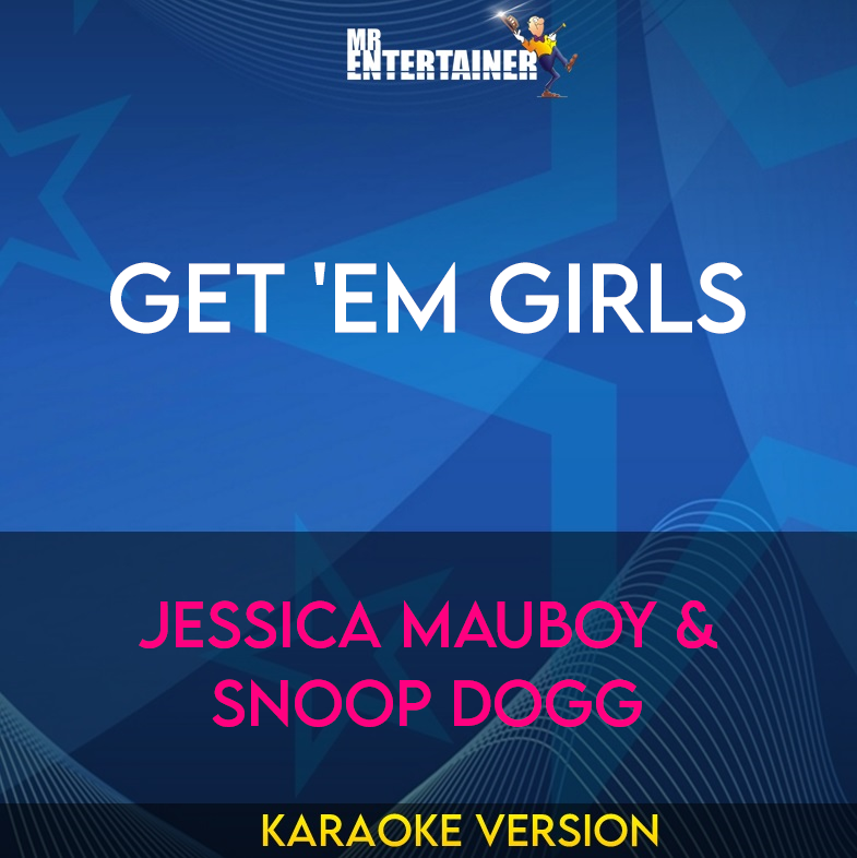 Get 'em Girls - Jessica Mauboy & Snoop Dogg (Karaoke Version) from Mr Entertainer Karaoke