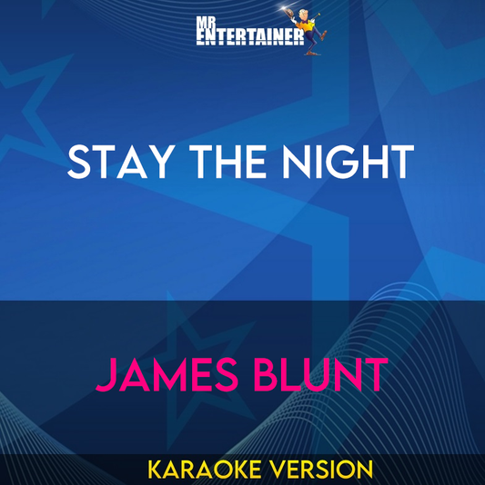 Stay The Night - James Blunt (Karaoke Version) from Mr Entertainer Karaoke