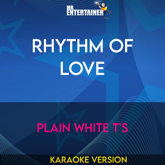 Rhythm Of Love - Plain White T's (Karaoke Version) from Mr Entertainer Karaoke