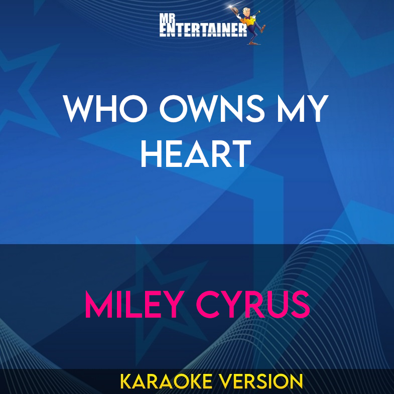 Who Owns My Heart - Miley Cyrus (Karaoke Version) from Mr Entertainer Karaoke