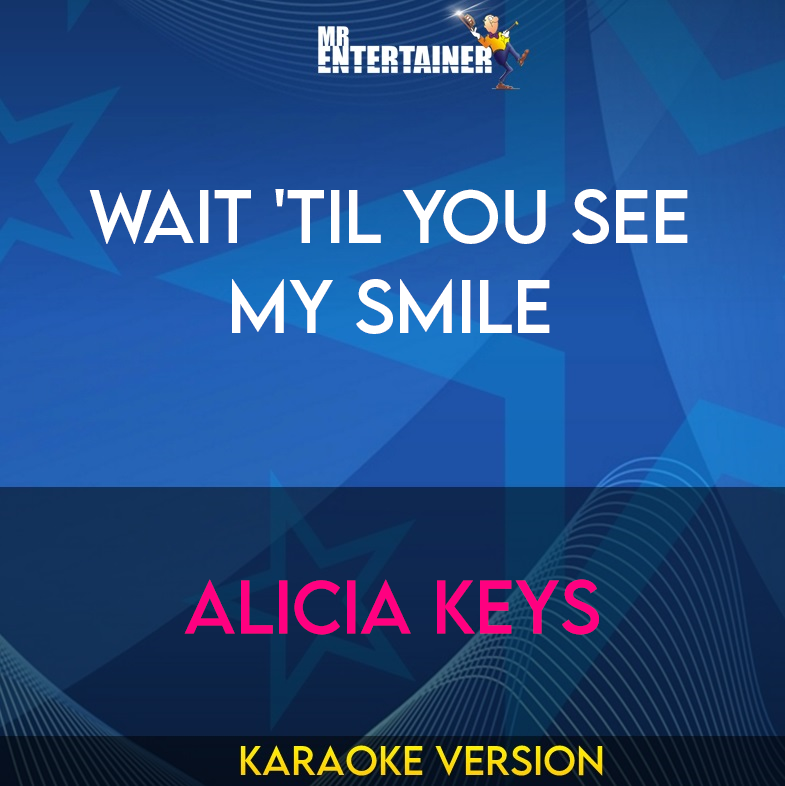 Wait 'til You See My Smile - Alicia Keys (Karaoke Version) from Mr Entertainer Karaoke