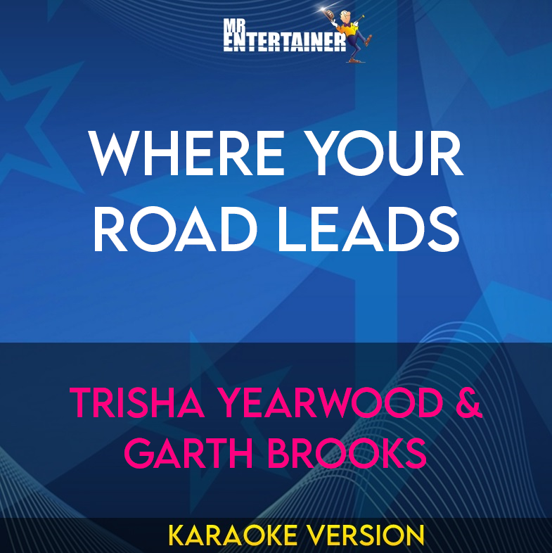 Where Your Road Leads - Trisha Yearwood & Garth Brooks (Karaoke Version) from Mr Entertainer Karaoke