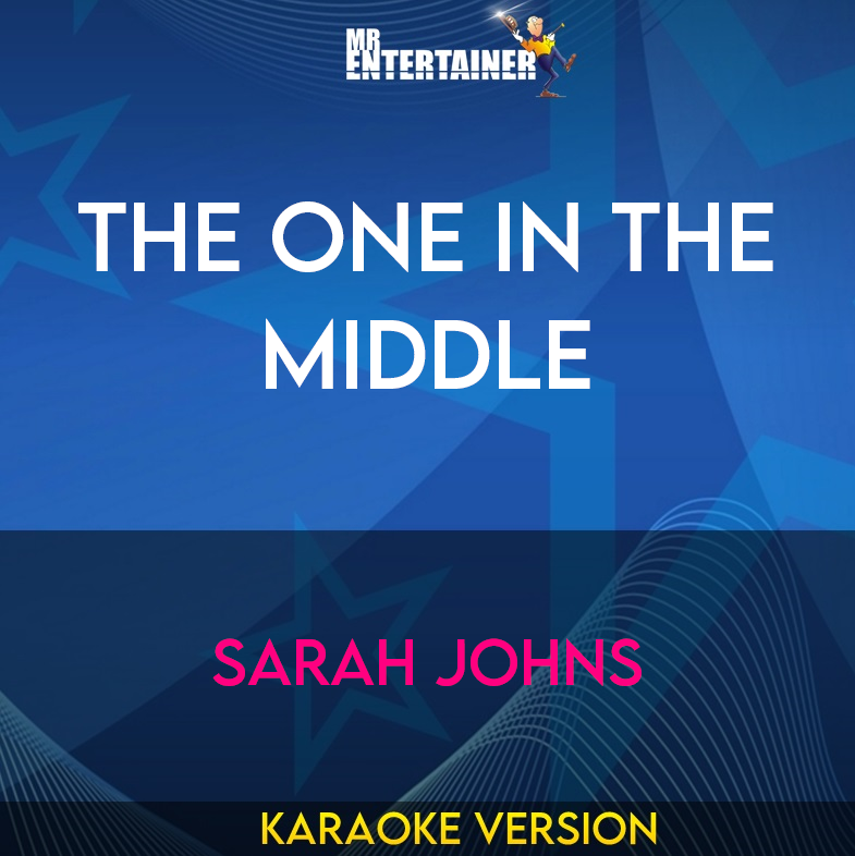 The One In The Middle - Sarah Johns (Karaoke Version) from Mr Entertainer Karaoke