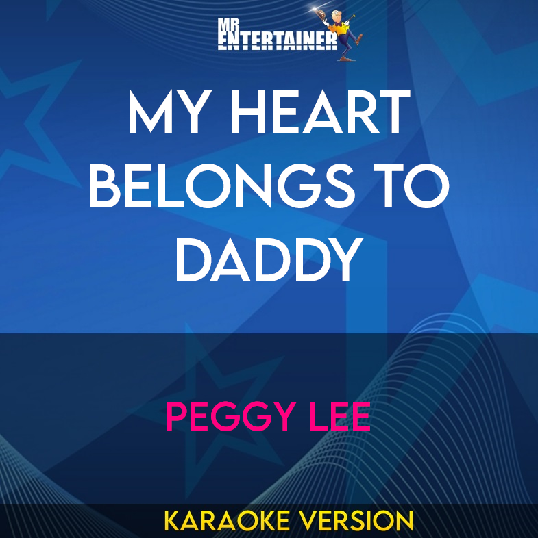 My Heart Belongs To Daddy - Peggy Lee (Karaoke Version) from Mr Entertainer Karaoke