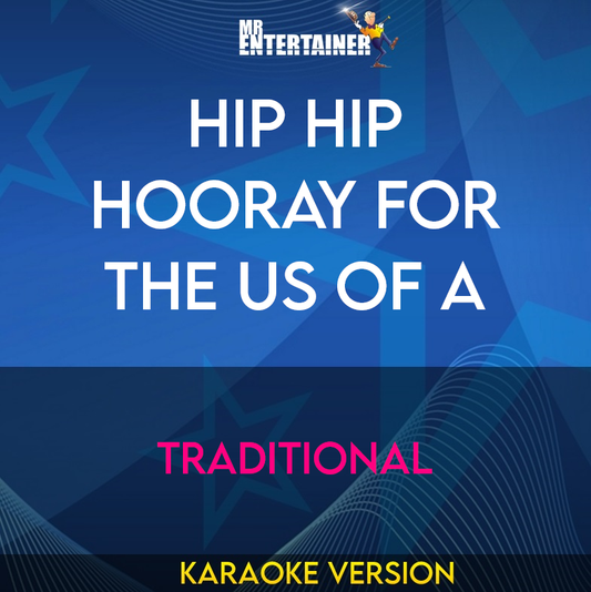 Hip Hip Hooray For The US Of A - Traditional (Karaoke Version) from Mr Entertainer Karaoke
