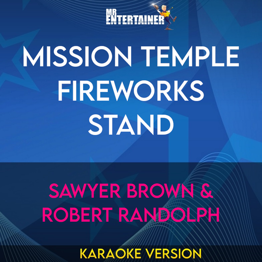 Mission Temple Fireworks Stand - Sawyer Brown & Robert Randolph (Karaoke Version) from Mr Entertainer Karaoke