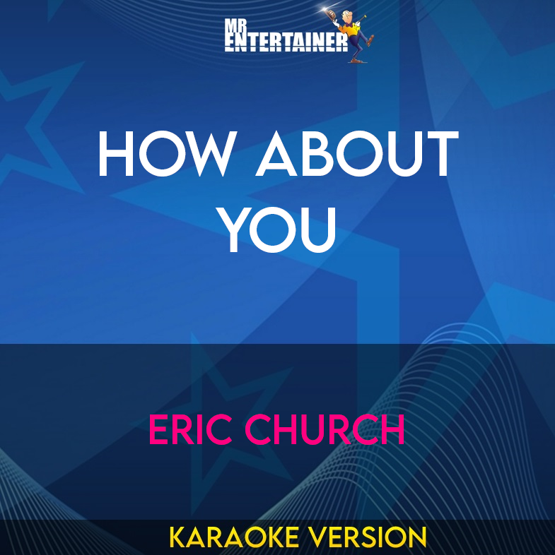 How About You - Eric Church (Karaoke Version) from Mr Entertainer Karaoke