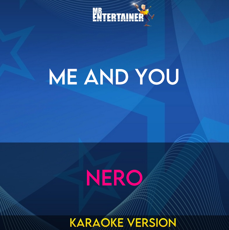 Me And You - Nero (Karaoke Version) from Mr Entertainer Karaoke