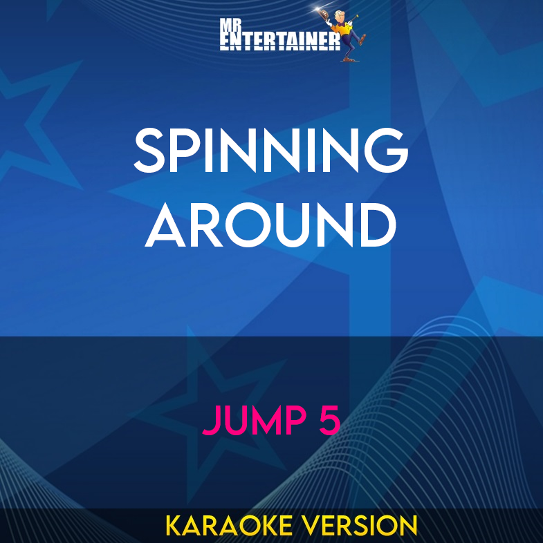 Spinning Around - Jump 5 (Karaoke Version) from Mr Entertainer Karaoke