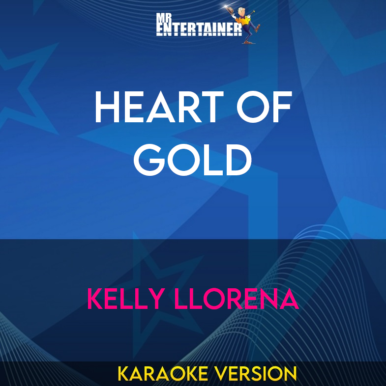 Heart Of Gold - Kelly Llorena (Karaoke Version) from Mr Entertainer Karaoke