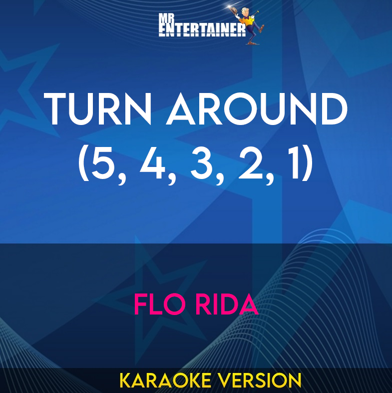 Turn Around (5, 4, 3, 2, 1) - Flo Rida (Karaoke Version) from Mr Entertainer Karaoke
