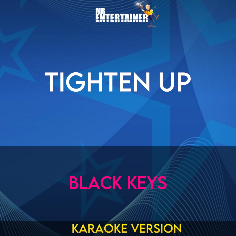 Tighten Up - Black Keys (Karaoke Version) from Mr Entertainer Karaoke