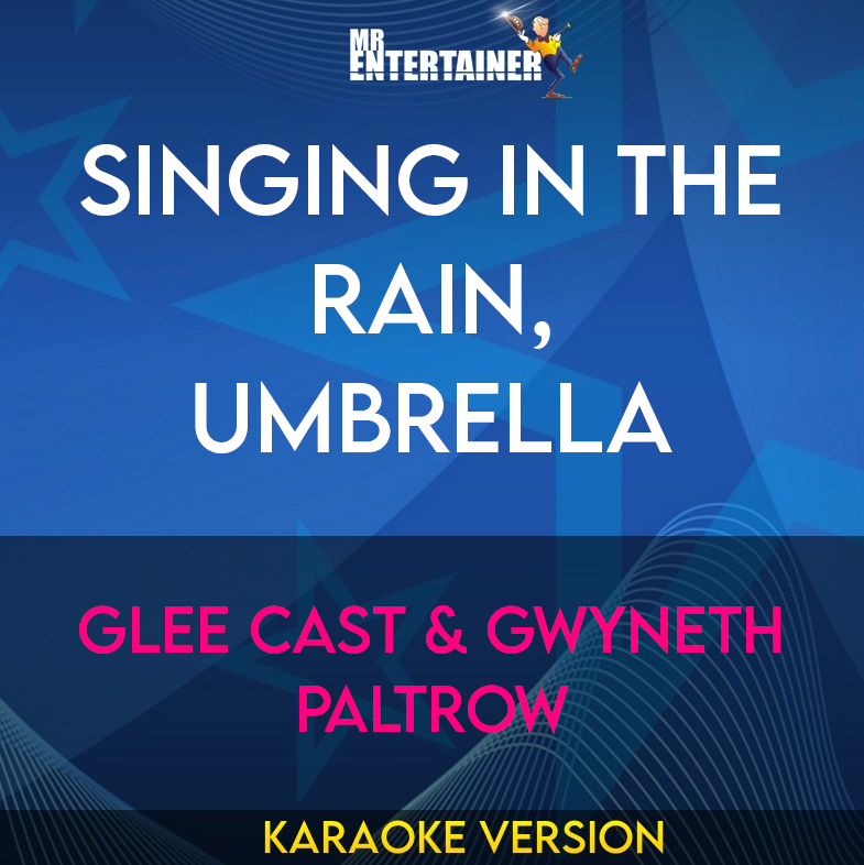 Singing In The Rain, Umbrella - Glee Cast & Gwyneth Paltrow (Karaoke Version) from Mr Entertainer Karaoke