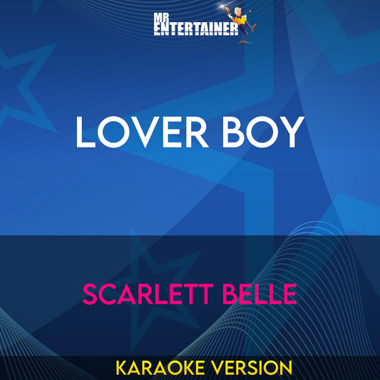 Lover Boy - Scarlett Belle (Karaoke Version) from Mr Entertainer Karaoke