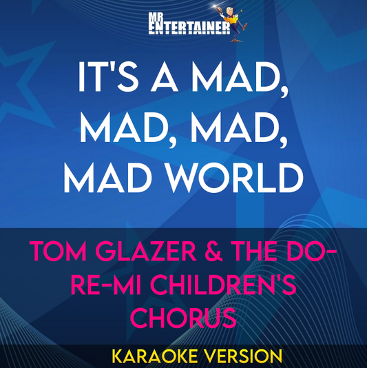 It's A Mad, Mad, Mad, Mad World - Tom Glazer & The Do-re-mi Children's Chorus (Karaoke Version) from Mr Entertainer Karaoke