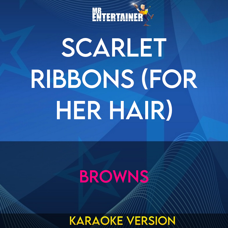 Scarlet Ribbons (for Her Hair) - Browns (Karaoke Version) from Mr Entertainer Karaoke