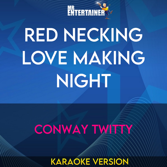 Red Necking Love Making Night - Conway Twitty (Karaoke Version) from Mr Entertainer Karaoke