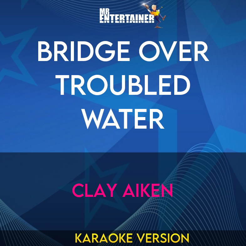 Bridge Over Troubled Water - Clay Aiken (Karaoke Version) from Mr Entertainer Karaoke