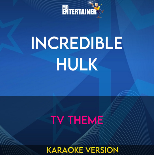 Incredible Hulk - Tv Theme (Karaoke Version) from Mr Entertainer Karaoke