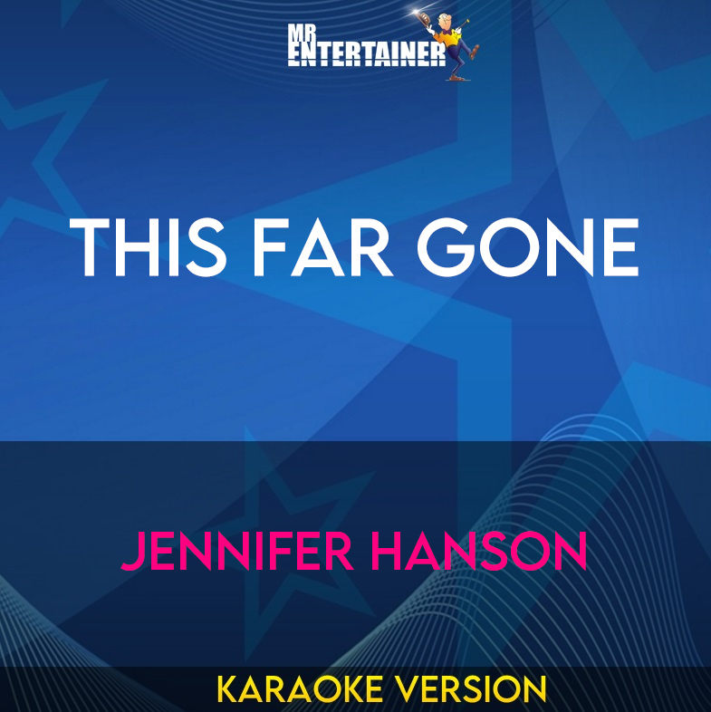This Far Gone - Jennifer Hanson (Karaoke Version) from Mr Entertainer Karaoke