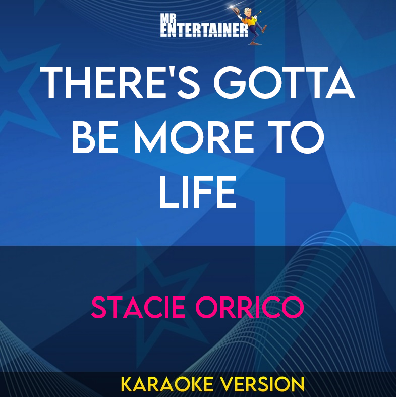 there's Gotta Be More To Life - Stacie Orrico (Karaoke Version) from Mr Entertainer Karaoke