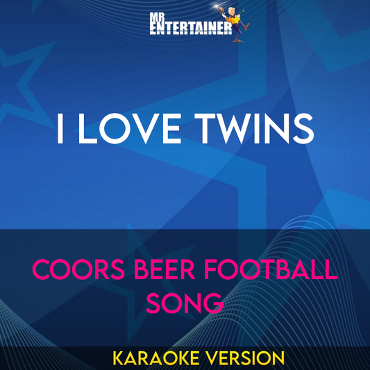 I Love Twins - Coors Beer Football Song (Karaoke Version) from Mr Entertainer Karaoke