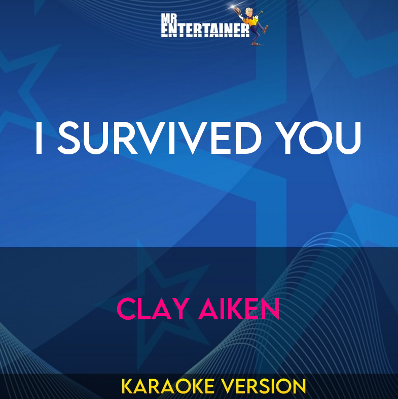 I Survived You - Clay Aiken (Karaoke Version) from Mr Entertainer Karaoke