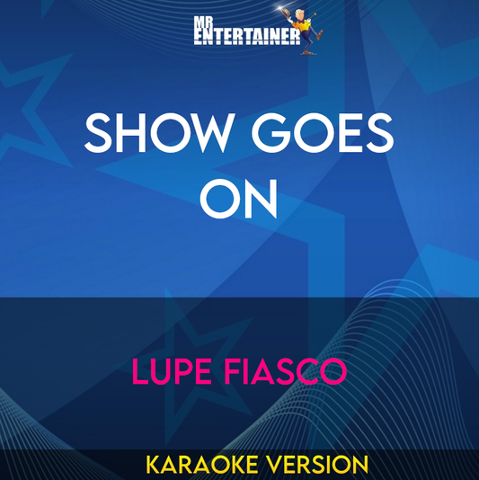 Show Goes On - Lupe Fiasco (Karaoke Version) from Mr Entertainer Karaoke