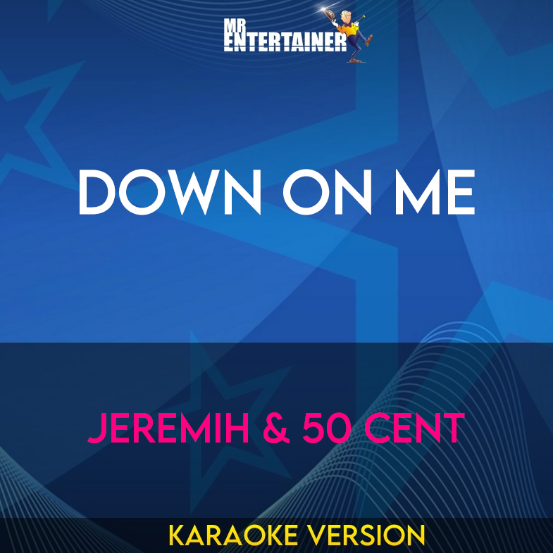 Down On Me - Jeremih & 50 Cent (Karaoke Version) from Mr Entertainer Karaoke