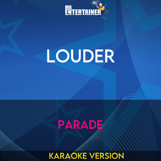 Louder - Parade (Karaoke Version) from Mr Entertainer Karaoke