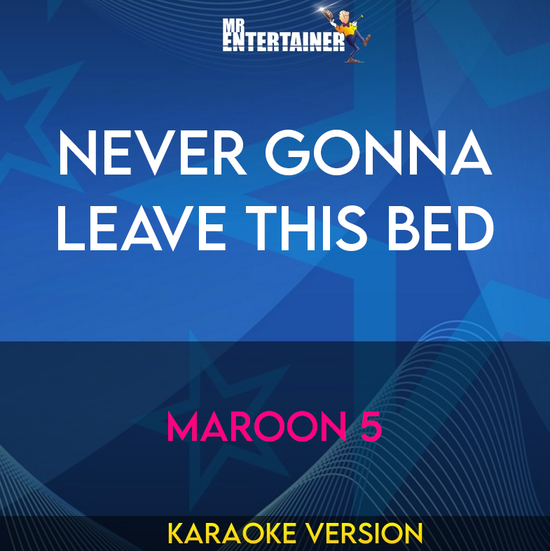 Never Gonna Leave This Bed - Maroon 5 (Karaoke Version) from Mr Entertainer Karaoke