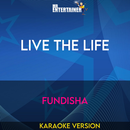 Live The Life - Fundisha (Karaoke Version) from Mr Entertainer Karaoke