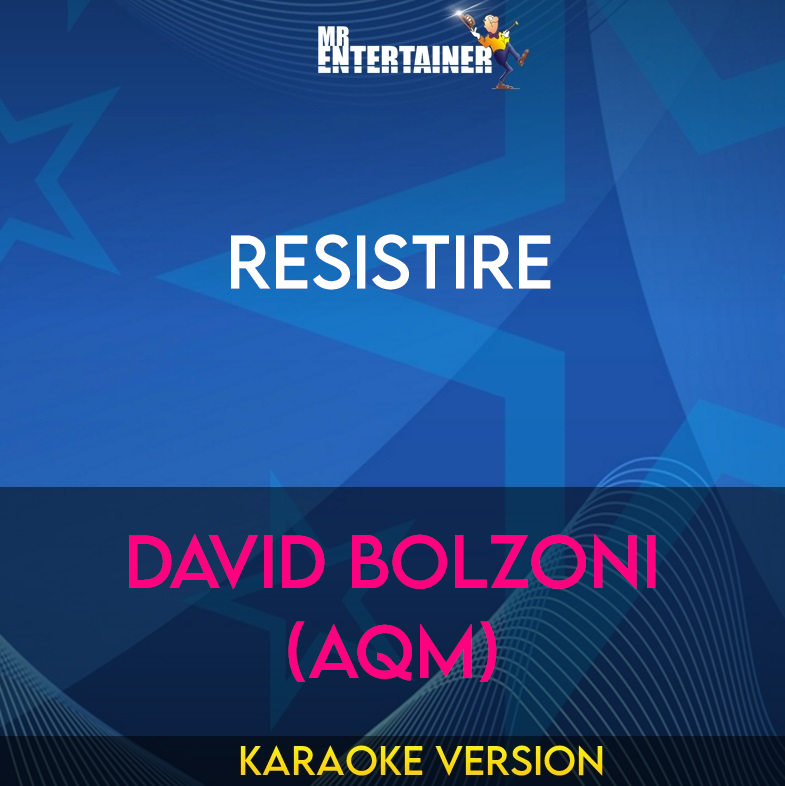 Resistire - David Bolzoni (AQM) (Karaoke Version) from Mr Entertainer Karaoke