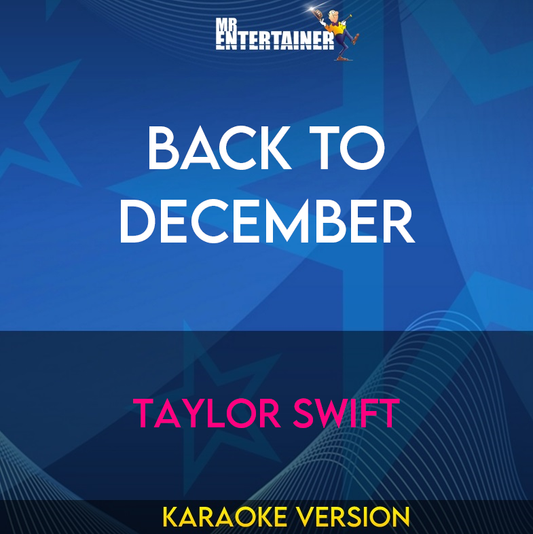 Back To December - Taylor Swift (Karaoke Version) from Mr Entertainer Karaoke