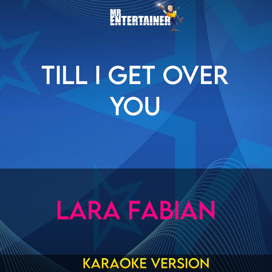 Till I Get Over You - Lara Fabian (Karaoke Version) from Mr Entertainer Karaoke