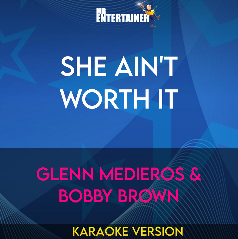 She Ain't Worth It - Glenn Medieros & Bobby Brown (Karaoke Version) from Mr Entertainer Karaoke