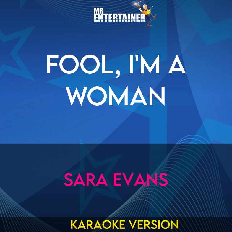 Fool, I'm A Woman - Sara Evans (Karaoke Version) from Mr Entertainer Karaoke