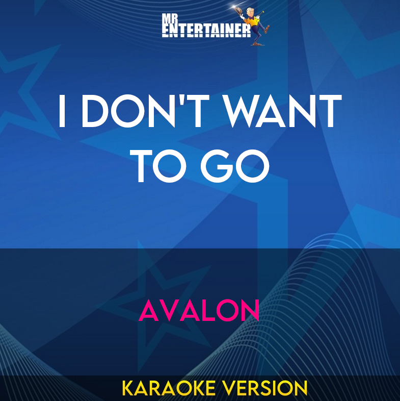 I Don't Want To Go - Avalon (Karaoke Version) from Mr Entertainer Karaoke