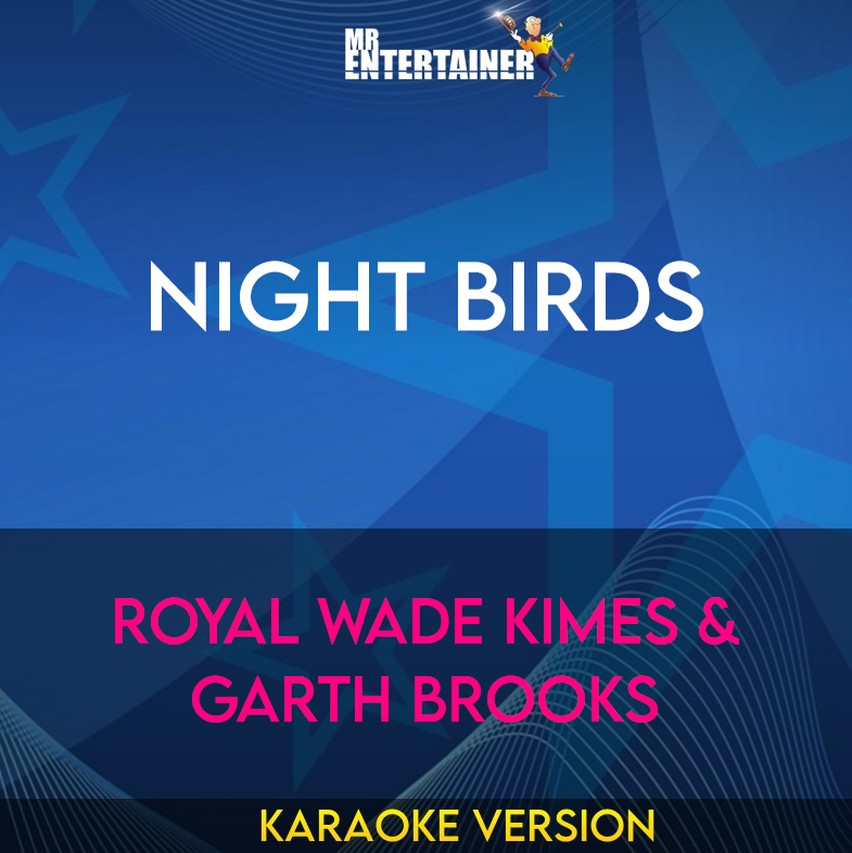 Night Birds - Royal Wade Kimes & Garth Brooks (Karaoke Version) from Mr Entertainer Karaoke