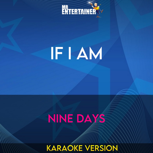 If I Am - Nine Days (Karaoke Version) from Mr Entertainer Karaoke