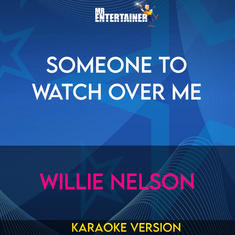 Someone To Watch Over Me - Willie Nelson (Karaoke Version) from Mr Entertainer Karaoke