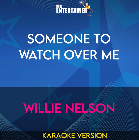 Someone To Watch Over Me - Willie Nelson (Karaoke Version) from Mr Entertainer Karaoke