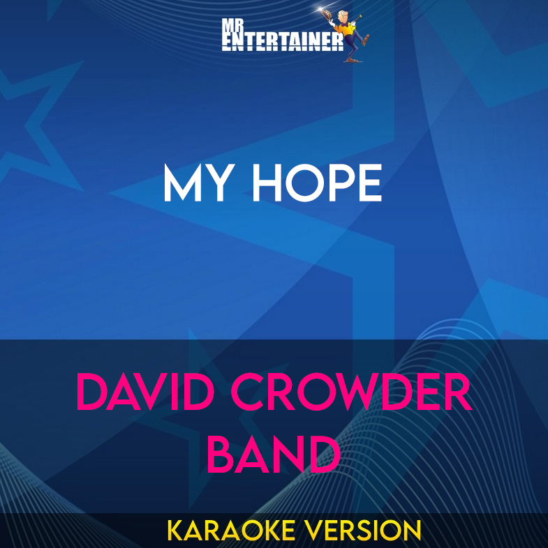 My Hope - David Crowder Band (Karaoke Version) from Mr Entertainer Karaoke