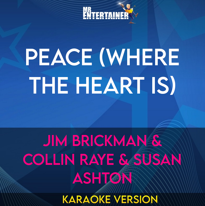 Peace (where The Heart Is) - Jim Brickman & Collin Raye & Susan Ashton (Karaoke Version) from Mr Entertainer Karaoke