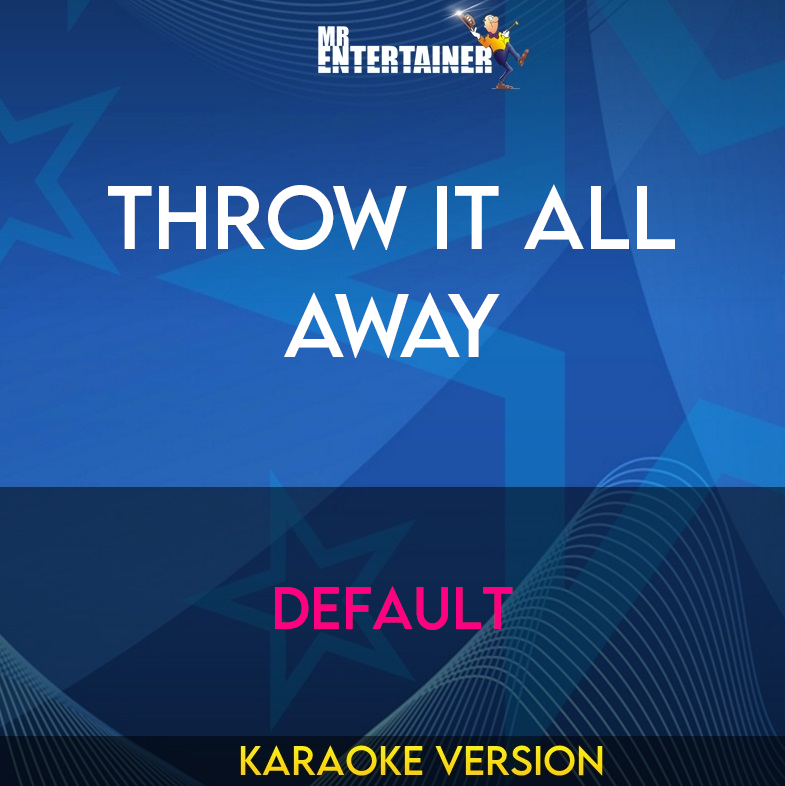 Throw It All Away - Default (Karaoke Version) from Mr Entertainer Karaoke