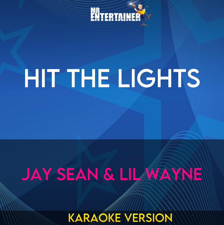 Hit The Lights - Jay Sean & Lil Wayne (Karaoke Version) from Mr Entertainer Karaoke
