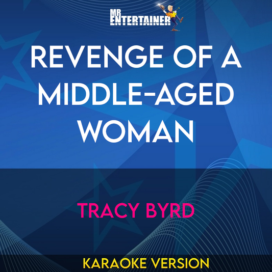 Revenge Of A Middle-aged Woman - Tracy Byrd (Karaoke Version) from Mr Entertainer Karaoke