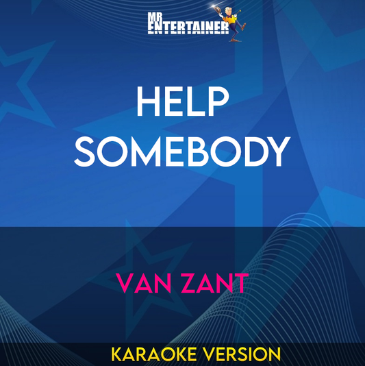 Help Somebody - Van Zant (Karaoke Version) from Mr Entertainer Karaoke